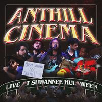 Anthill Cinema - Live at Suwannee Hulaween (Live [Explicit])