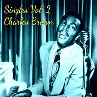Charles Brown - Singles, Vol. 2