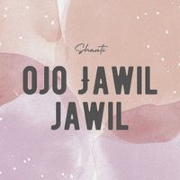 Shanti - Ojo Jawil Jawil
