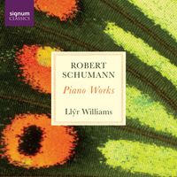 Llŷr Williams - Robert Schumann: Piano Works