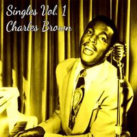 Charles Brown - Singles, Vol. 1
