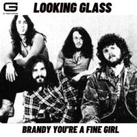 Looking Glass - Brandy you're a fine girl