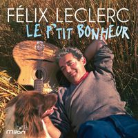 Felix Leclerc - Le p'tit bonheur