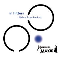 Noertker's Moxie - in flitters 49 bits from B*ck*tt