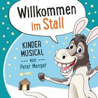 Peter Menger, Königskinder Hüttenberg - Willkommen im Stall - Kinder-Musical