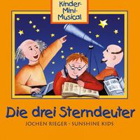 Jochen Rieger, Sunshine Kids, Kinder-Mini-Musical - Die drei Sterndeuter - Kinder-Mini-Musical