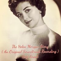 Gogi Grant - The Helen Morgan Story (An Original Soundtrack Recording)