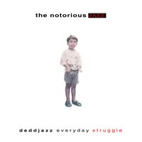 deddjazz - Everyday Struggle