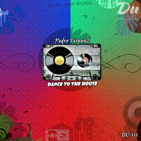 Pedro Virguez - Dance To The House