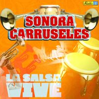 Sonora Carruseles - La Salsa Vive