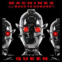 Queen - Machines (Or Back To Humans) (Remastered 2011)