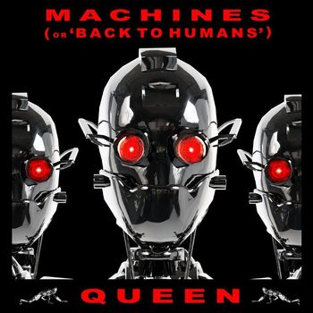 Queen - Machines (Or Back To Humans) (Remastered 2011)
