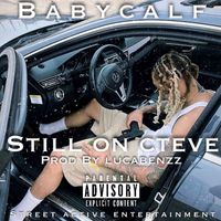 Babycalf - Still on Cteve (Explicit)