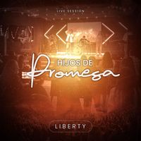Liberty - Hijos de Promesa (En Vivo)