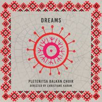 Pletenitsa Balkan Choir - Dreams (Directed By Christiane Karam)