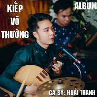 Hoài Thanh - Kiếp Vô Thường (EDM, Electronic, Remix, OST [Explicit])