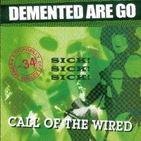 Demented Are Go - Sick! Sick! Sick! / Call Of The Wired (Explicit)