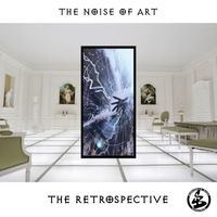 The Noise of Art - The Retrospective