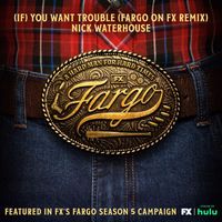Nick Waterhouse - (If) You Want Trouble (Fargo On FX Remix)