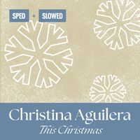 Christina Aguilera - This Christmas (Sped + Slowed)