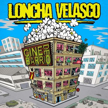 Loncha Velasco - Cine de Barrio (Explicit)