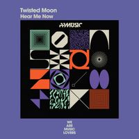 Twisted Moon - Hear Me Now