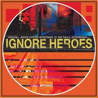 T.S.O.L. - Ignore Heroes (Original Motion Picture Soundtrack)