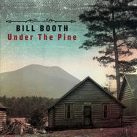 Bill Booth - Under The Pine