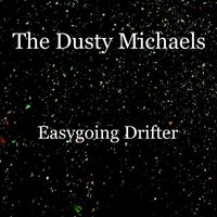 The Dusty Michaels - Easygoing Drifter