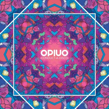 OPIUO - Conduct-A-Disco