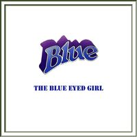 Blue - The Blue Eyed Girl (2023 REMASTER [Radio Edit])