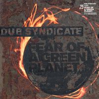 Dub Syndicate - Fear Of A Green Planet (25th Anniversary Expanded Release Edition)