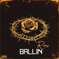 Rose - Ballin (Explicit)