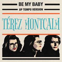 Térez Montcalm - Be my baby (up tempo)