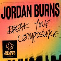 Jordan Burns - Break Your Composure
