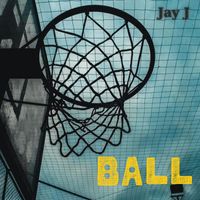 Jay J - Ball (Explicit)