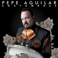 Pepe Aguilar - Costumbres