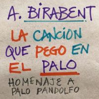 Antonio Birabent - La Canción que Pegó en el Palo