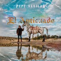 Pepe Aguilar - El Anticuado