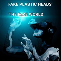 Fake Plastic Heads - The Fake World