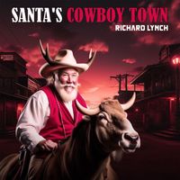 Richard Lynch - Santa's Cowboy Town
