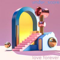 under_score - Love Forever