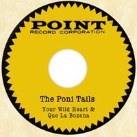 The Poni Tails - Your Wild Heart