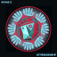 Paul C - Let The Bass Kik EP