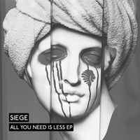Siege - All You Need Is Less EP