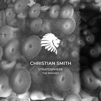 Christian Smith - Stratosphere - The Remixes