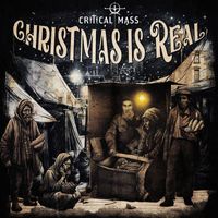 Critical Mass - Christmas Is Real (Explicit)