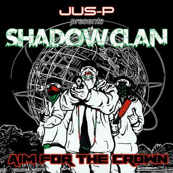Jus-P - presents Shadow Clan - Aim For The Crown (Explicit)
