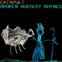Catapult - Broken Nursery Rhymes (2023 Remaster)