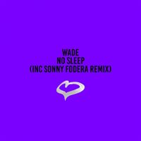 Wade - No Sleep (Sonny Fodera Remix)